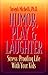 Humor, Play & Laughter by Joseph A. Michelli
