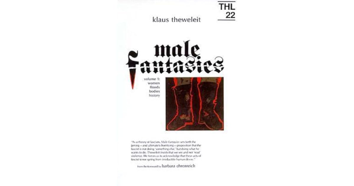 Male Fantasies Volume 1 Women Floods Bodies History By Klaus Theweleit