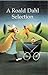 A Roald Dahl Selection by Roald Dahl
