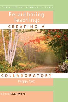 Re-authoring Teaching: Creating a Collaboratory (Counseling and Student Cultures, 1)