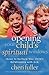 Opening Your Child's Spiritual Windows: Ideas to Nurture Your Child's Relationship with God