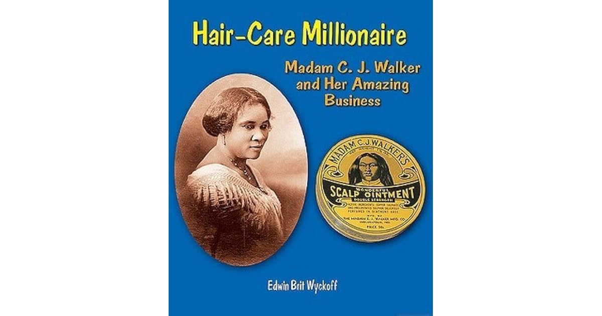Hair Care Millionaire Madam C J Walker And Her Amazing Business