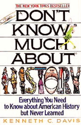 Don't Know Much About History: Everything You Need to Know About American History But Never Learned