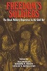 Freedom's Soldiers: The Black Military Experience in the Civil War