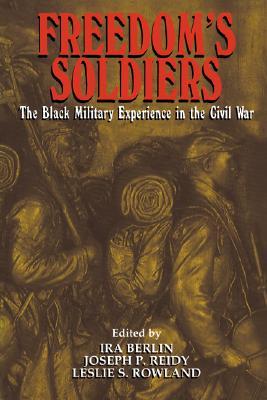 Freedom's Soldiers: The Black Military Experience in the Civil War (Paperback)