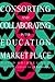 Consorting And Collaborating In The Education Market Place (Education Policy Perspectives)
