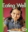 Eating Well (Pull Ahead Books) Eating Well (Pull Ahead Books)