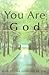 You Are God