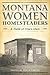 Montana Women Homesteaders:...