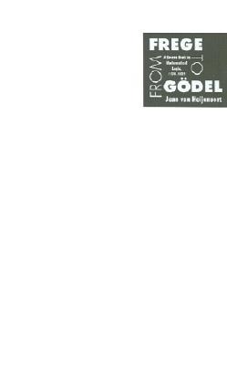 From Frege to Gödel: A Source Book in Mathematical Logic, 1879-1931 (Paperback)
