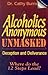 Alcoholics Anonymous Unmasked by Cathy Burns