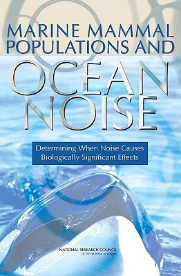 Marine Mammal Populations and Ocean Noise: Determining When Noise Causes Biologically Significant Effects (Paperback)
