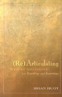 Rearticulating Writing Assessment for Teaching and Learning (Paperback)