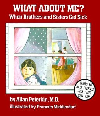 What About Me?: When Brothers and Sisters Get Sick (Paperback)