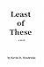 Least of These: A novel