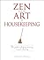 Zen and the Art of Housekeeping: The Path to Finding Meaning in Your Cleaning