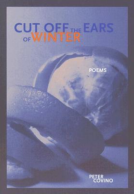 Cut Off the Ears of Winter (New Issues Poetry & Prose)