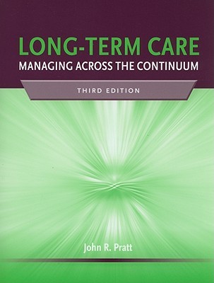 Long-Term Care: Managing Across the Continuum (Paperback)