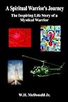 A Spiritual Warrior's Journey by W.H. McDonald