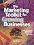 The Marketing Toolkit for Growing Businesses: Tips, Techniques and Tools to Improve your Marketing