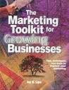 The Marketing Toolkit for Growing Businesses: Tips, Techniques and Tools to Improve your Marketing