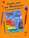 Create Your Own Masterpiece: On a Journey Through Art