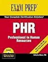 PHR Exam Prep: Professional in Human Resources PHR Exam Prep: Professional in Human Resources