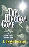 Thy Kingdom Come: Tracing God's Kingdom Program and Covenant Promises Throughout History