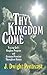 Thy Kingdom Come: Tracing God's Kingdom Program and Covenant Promises Throughout History