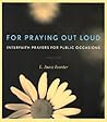 For Praying Out Loud: Interfaith Prayers for Public Occasions