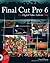 Final Cut Pro 6 For Digital Video Editors Only