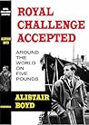 Royal Challenge Accepted: Around the World on Five Pounds