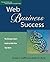 Web Business Success: The Entrepreneur's Guide to Web Sites That Work