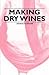 Making Dry Wines by George Husmann
