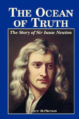 The Ocean Of Truth: The Story Of Sir Isaac Newton (Paperback)