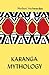 Karanga Mythology: An Analysis Of The Consciousness Of The Karanga In Zimbabwe
