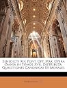 Benedicti Xiv. Pont. Opt. Max. Opera Omnia in Tomos Xvii. Distributa: Quaestiones Canonicas Et Morales (Latin Edition) Benedicti Xiv. Pont. Opt. Max. Opera Omnia in Tomos Xvii. Distributa: Quaestiones Canonicas Et Morales (Latin Edition)