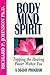 Body Mind Spirit: Tapping the Healing Power Within You: A 30 Day Program