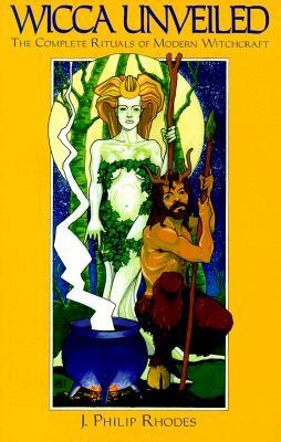 Wicca Unveiled: The Complete Rituals of Modern Witchcraft (Paperback)