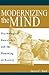 Modernizing the Mind: Psychological Knowledge and the Remaking of Society