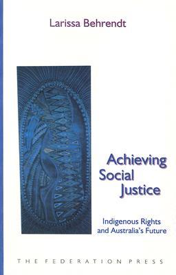 Achieving Social Justice: Indigenous Rights and Australia's Future (Paperback)