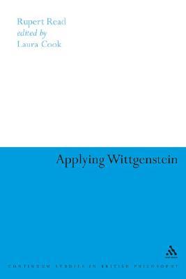 Applying Wittgenstein (Continuum Studies in British Philosophy)