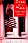 Over the Wall: Protecting Religious Expression in the Public Square