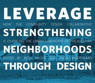 Leverage: Strengthening Neighborhoods through Design (Paperback)