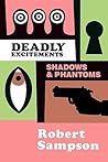 Deadly Excitements: Shadows & Phantoms Deadly Excitements: Shadows & Phantoms