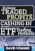 ExchangeTraded Profits: Cashing in on New Etf Trading Methods