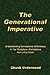 The Generational Imperative: Understanding Generational Differences in the Workplace, Marketplace, and Living Room