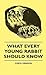 What Every Young Rabbit Should Know