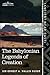 The Babylonian Legends of Creation and the Fight Between Bel and the Dragon