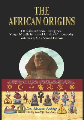 The African origins of civilization, religion, yoga mystical spirituality, ethics philosophy and a history of Egyptian yoga (Hardcover)